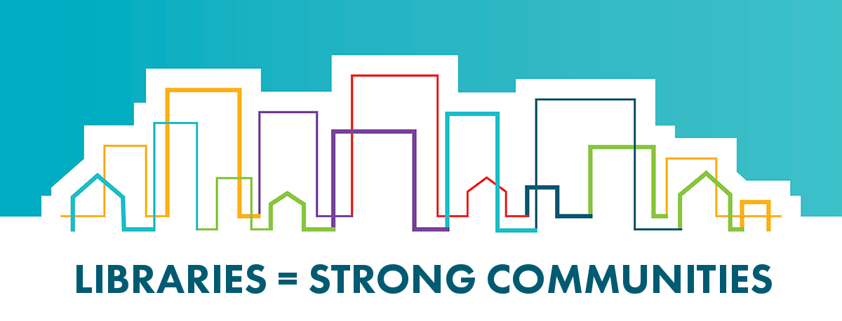 National Library Week  2019 Libraries=Strong Communities