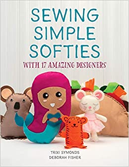 Cover of the book, Sewing Simple Softies.  Handsewn mermaid, tigter, ballerina mouse, koala bear and taco.