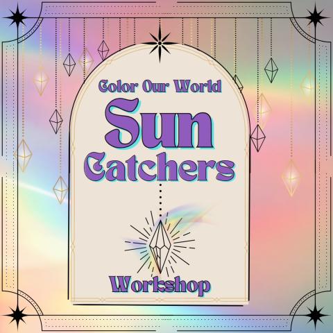 "Color Our World" Sun Catchers Workshop Graphic