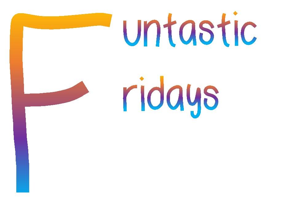 Funtastic Fridays